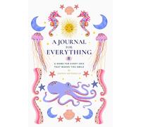 A Journal for Everything: A Home for Every Idea That Makes You Smile