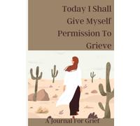 A Journal For Grief: A 365 Days Grief Journal For Moving Forward One Day At A Time | Today I Shall Give Myself Permission To Grieve | Grieving Journal ... Mourning/ Bereavement/Funeral/Grief Present