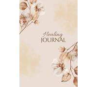 A Journal for Healing: Reflect, Release & Restore Your Mind and HeartHealing Journal