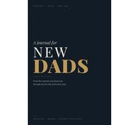 A Journal for New Dads: First Time Fatherhood Pregnancy & Baby's First Year: Guided Milestone Memory Book, Letters to My Baby, and Expectant Dad Keepsake Gift