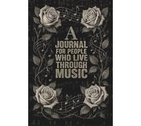 A Journal for People Who Live Through Music: Guided Prompts for Reflection Through Music
