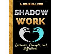 A Journal for Shadow Work: Guided Prompts for Inner Child Healing & Dark Passenger Awareness: Face Your Shadows, Heal Your Past, and Reclaim Your ... Self-Inquiry and Emotional Integration