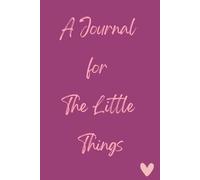 A Journal for the little things: Keeping memories alive