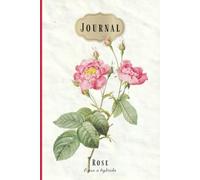 A Journal in Bloom: June Rose: A beautiful blank notebook for reflection, notes, and creative writing, featuring June's birth month flower, the rose.