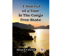 A Journal of a Tour in the Congo Free State (Edition2023)