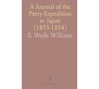 A Journal of the Perry Expedition to Japan (1853-1854)