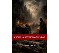 A Journal of the Plague Year: “A Book About the Plague” (Annotated)