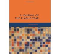 A Journal of the Plague Year: written by a citizen who continued all the while in London…