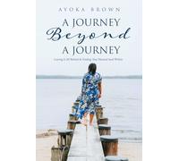 A Journey Beyond A Journey: Leaving It All Behind & Finding That Mustard Seed Within (0)