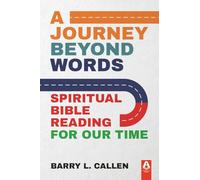 A Journey Beyond Words: Spiritual Bible Reading for Our Time