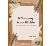 A Journey from Within: Discover The Power Of Self-Transformation