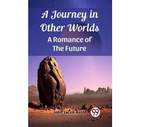 A Journey in Other WorldsA Romance of the Future (Edition2023)
