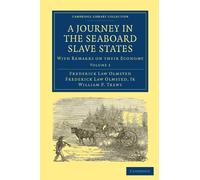 A Journey in the Seaboard Slave States: With Remarks on their Economy: Volume 1 (Cambridge Library Collection - North American History)