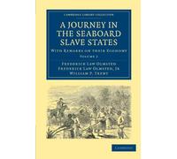 A Journey in the Seaboard Slave States: With Remarks on their Economy Volume 2 (Cambridge Library Collection - North American History)