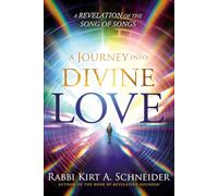 A Journey Into Divine Love: A Revelation of the Song of Songs