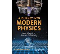A Journey into Modern Physics: From Relativity to Quantum Technologies