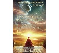 A Journey into Spiritual Maturity: 12 Golden Rules for Inner Transformation - Part One (Journey of Soul)