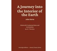 A Journey into the Interior of the Earth: Literary Classics Series - Annotated Sovereign Edition