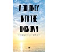 A Journey into the Unknown: Experiences with Divine Intervention