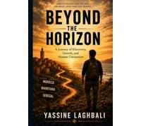 A Journey of Discovery, Growth, and Human Connection: Beyond the Horizon