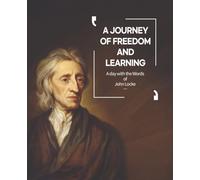 a Journey of Freedom and Learning - a Day with Words of John Locke: A single short line can change your day. 120 Inspirational Quotes / Composition Notebook / 120 pages / Lined paper Paperback