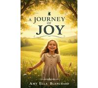 A Journey of Joy: An Inspirational Coming-of-Age Tale of Hope, Courage, and Kindness