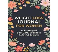 A Journey of Self-Care: Weight Loss Journal - A Daily Diet and Exercise Journal for Women - Your Ultimate Meal and Fitness Tracker - Motivational Food ... Help You Become the Best Version of Yourself