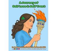 A Journey of Self Love & Self Trust: Ego Awareness and Affirmations to Deepen Your Connection Within - A Coloring Book Journey to More Love & Trust Vol. 1