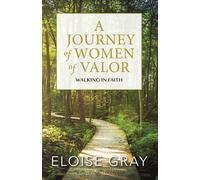 A Journey Of Women Of Valor: Walking In Faith