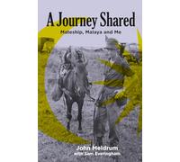 A Journey Shared: Mateship, Malaya and Me