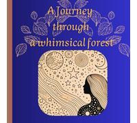 a journey through a whimsical forest for adults: Immerse yourself in a world of relaxation and wonder, which some may forgotten these days. Coloring book for adults
