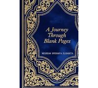 A Journey Through Blank Pages 365 Daily Reflections for Cultivating Self-Discovery, Peace, and Purpose