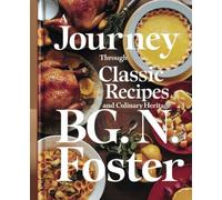 A Journey Through Classic Recipes and Culinary Heritage - BG. N. Foster