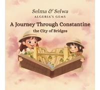 A Journey Through Constantine: The City of Bridges (Algeria's Gems)