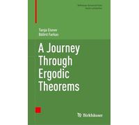 A Journey Through Ergodic Theorems (Birkhäuser Advanced Texts Basler Lehrbücher)