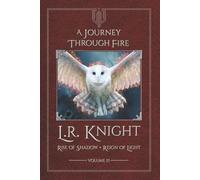 A Journey through Fire: 2 (Rise of Shadow • Reign of Light)