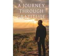 A JOURNEY THROUGH GRATITUDE: A Nairobi Novel of Midlife, Second Chances and the Quiet Power of Everyday Gratitude