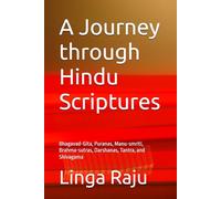 A Journey through Hindu Scriptures: Bhagavad-Gita, Puranas, Manu-smriti, Brahma-sutras, Darshanas, Tantra, and Shivagama