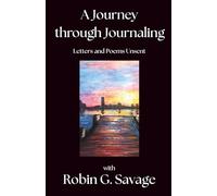 A Journey Through Journaling: Letters and Poems Unsent