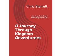 A Journey Through Kingdom Adventurers: Starting a Faith Based Patch Program for Kids