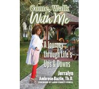 A Journey Through Life"s Ups and Down: Come Walk With Me