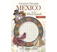 A Journey Through Mexico Illustrated Word Search Puzzle: Easy-to-Read Puzzles Inspired by Mexican Culture, Cuisine, Day of the Dead & Travel (Journeys Through the World Word Search Series)