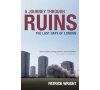 Wright - A Journey Through Ruins The Last Days of London - New paperb - J555z