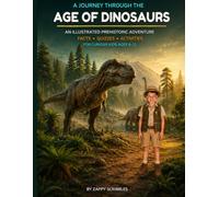 A Journey Through the Age of Dinosaurs: An Illustrated Prehistoric Adventure