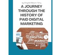 A JOURNEY THROUGH THE HISTORY OF PAID DIGITAL MARKETING (The Remote Marketer’s Library)