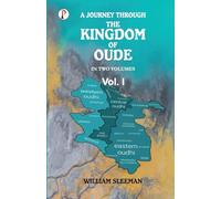 A Journey Through the Kingdom of Oude, Volumes I