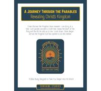 A Journey Through the Parables - Revealing Christ's Kingdom