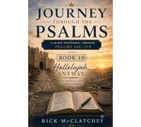 A Journey Through The Psalms - Book 10: A devotional journey through Psalms 106 - 118 (Journey Through The Psalms Devotional Series)