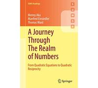 A Journey Through The Realm of Numbers: From Quadratic Equations to Quadratic Reciprocity (Springer Undergraduate Mathematics Series)