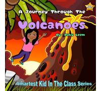 A Journey Through The Volcanoes: A Book About Planet Earth's Natural Disasters
